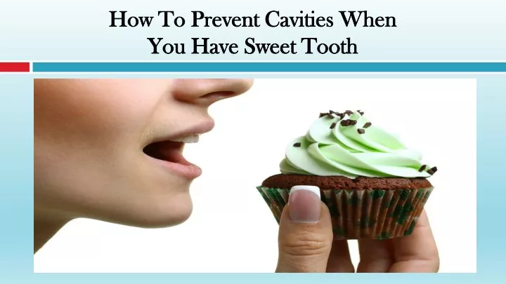 how to prevent cavities when you have sweet tooth