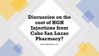 Discussion on the cost of HGH Injections from Cabo san Lucas Pharmacy