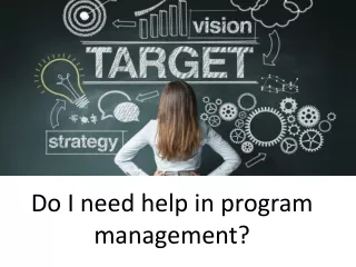 Do I need help in program management