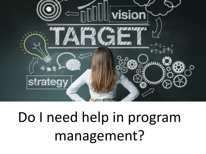 do i need help in program management