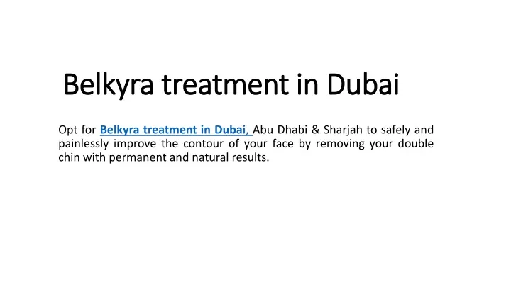 belkyra treatment in dubai