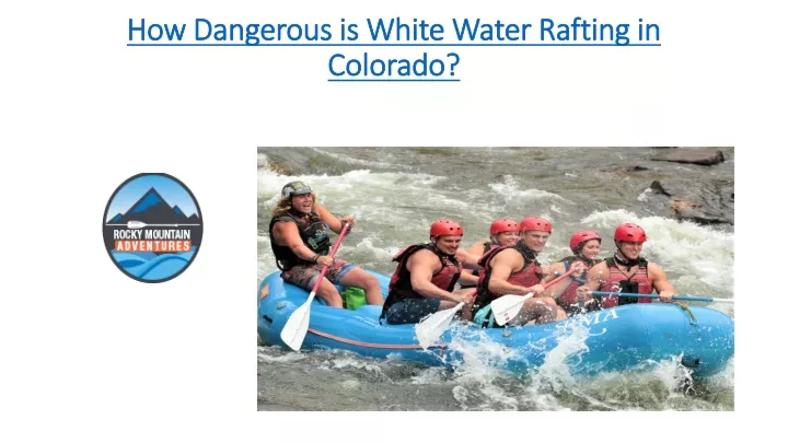 how dangerous is white water rafting in colorado