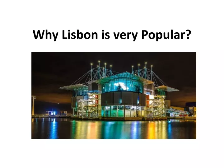 why lisbon is very popular