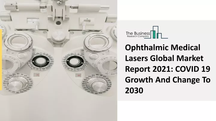 ophthalmic medical lasers global market report