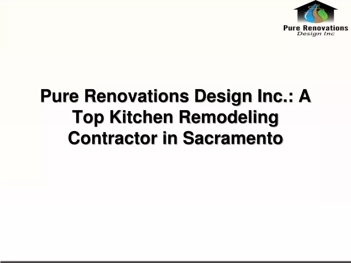 pure renovations design inc a top kitchen remodeling contractor in sacramento