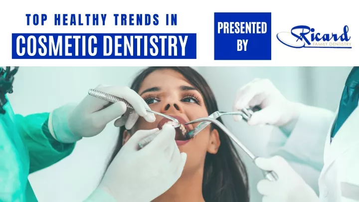 top healthy trends in cosmetic dentistry