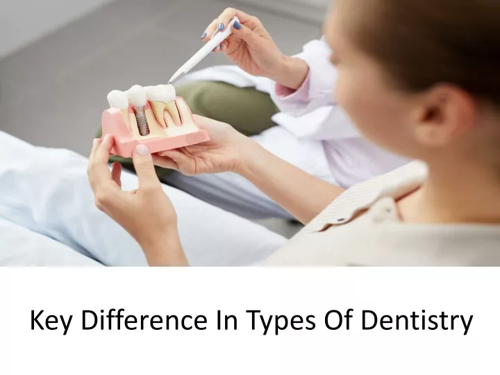 key difference in types of dentistry