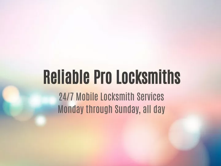 reliable pro locksmiths 24 7 mobile locksmith
