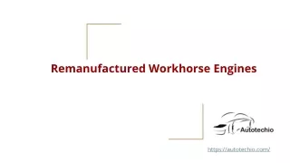 Remanufactured Workhorse Engines