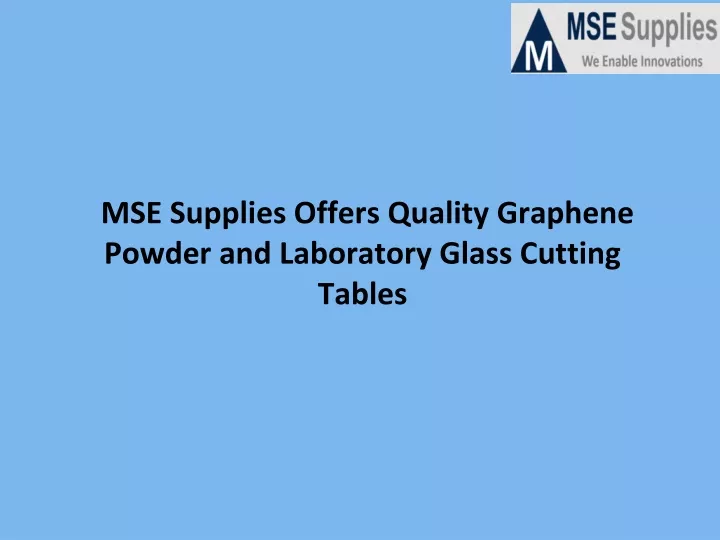 mse supplies offers quality graphene powder and laboratory glass cutting tables
