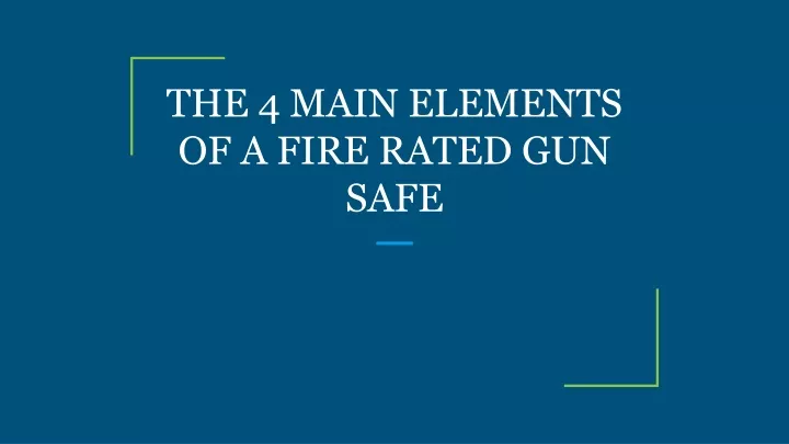 the 4 main elements of a fire rated gun safe