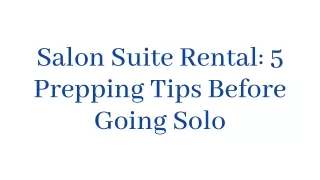 Salon Suite Rental 5 Prepping Tips Before Going Solo