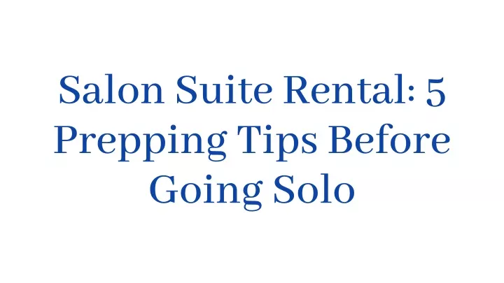 salon suite rental 5 prepping tips before going