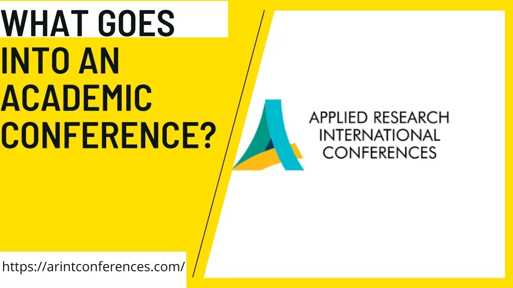 PPT - What Goes Into an Academic Conference PowerPoint Presentation ...