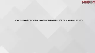 HOW TO CHOOSE THE RIGHT ANAESTHESIA MACHINE FOR YOUR MEDICAL FACILITY