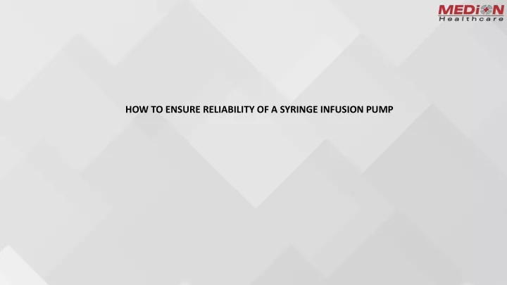 how to ensure reliability of a syringe infusion