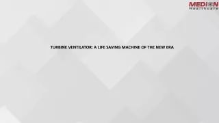 TURBINE VENTILATOR A LIFE SAVING MACHINE OF THE NEW ERA