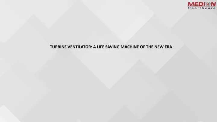 turbine ventilator a life saving machine