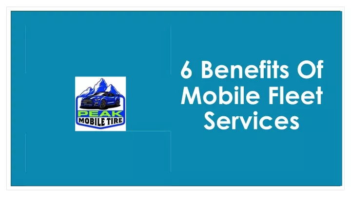 6 benefits of mobile fleet services