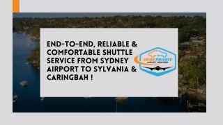 End-to-End, Reliable & Comfortable Shuttle Service from Sydney Airport to Sylvania & Caringbah !