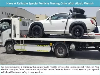 Have A Reliable Special Vehicle Towing Only With Akrab Wensh