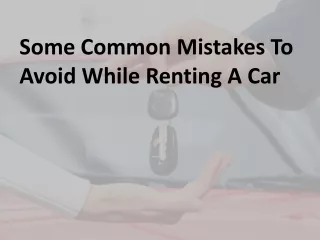 Some Common Mistakes To Avoid While Renting A Car
