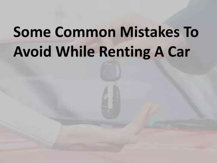 some common mistakes to avoid while renting a car