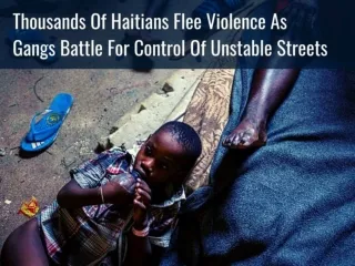 Thousands of Haitians flee violence as gangs battle for control of unstable streets
