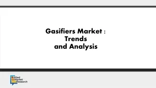 Gasifiers Market : Trends and Analysis.
