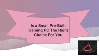 Is a Small Pre-Built Gaming PC The Right Choice For You