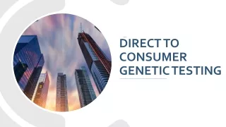 Direct to Consumer Genetic Testing