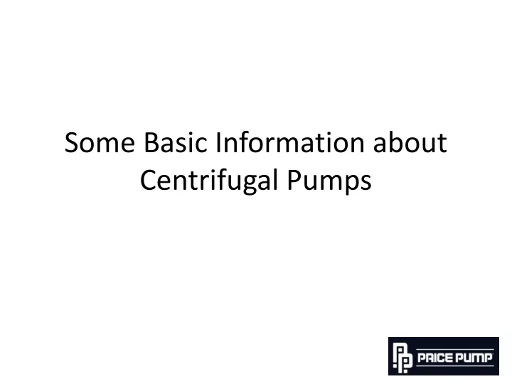 some basic information about centrifugal pumps