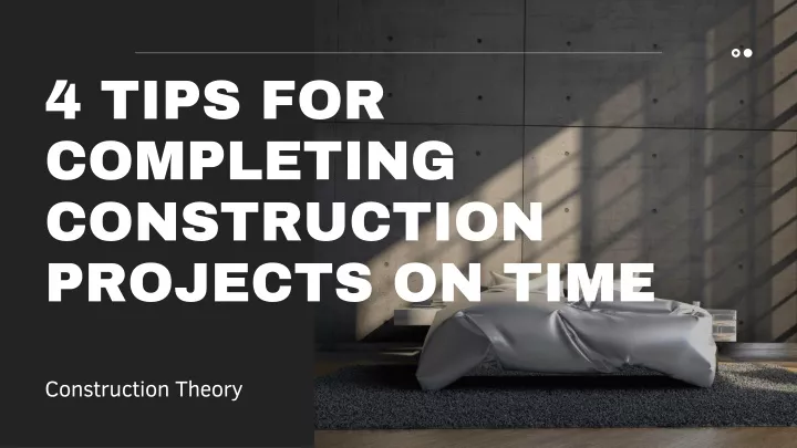 4 tips for completing construction projects