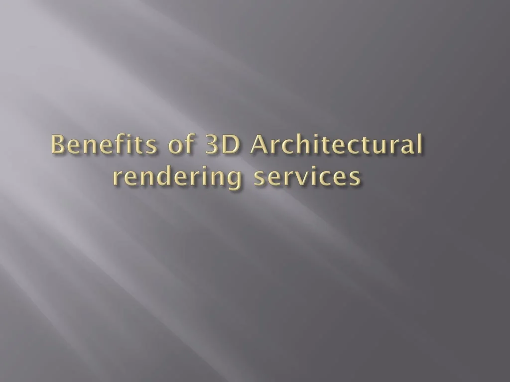 PPT - Benefits of 3D Architectural rendering services PowerPoint ...
