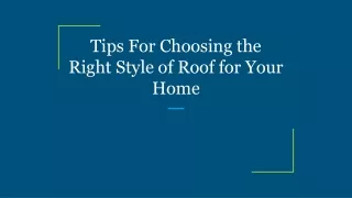 tips for choosing the right style of roof for your home