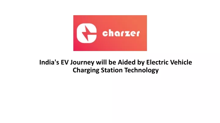 india s ev journey will be aided by electric v ehicle c harging s tation t echnology