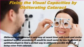 Fixing the Visual Capacities by Obliterating Cataract