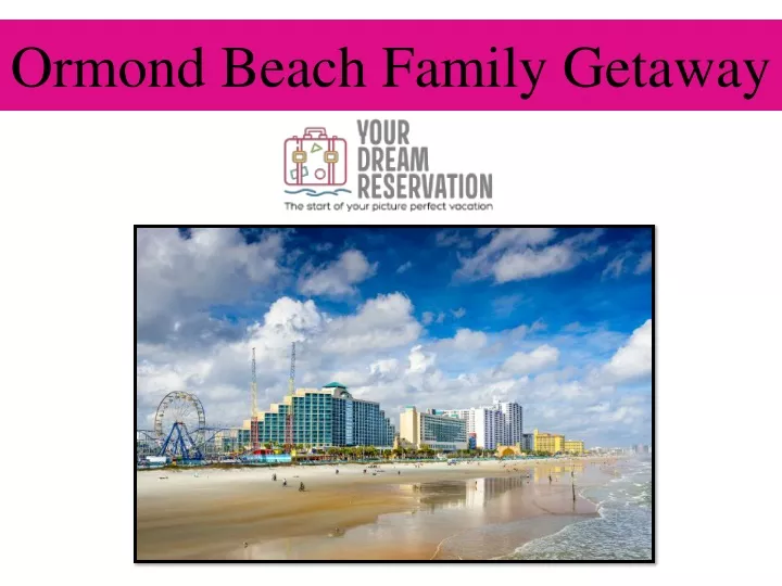 ormond beach family getaway