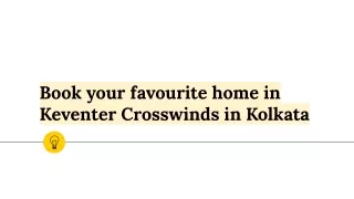 Book your favourite home in Keventer Crosswinds in Kolkata