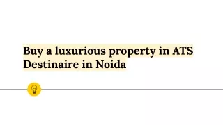 Buy a luxurious property in ATS Destinaire in Noida