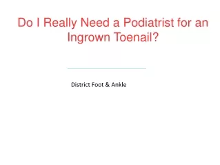Do I Really Need a Podiatrist for an Ingrown Toenail?