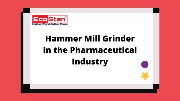 hammer mill grin der in the pharmaceutical