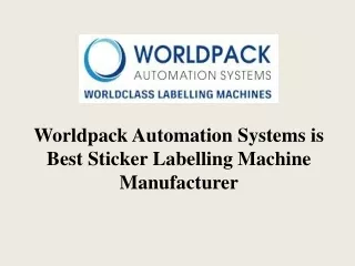 worldpack automation systems is best sticker labelling machine manufacturer