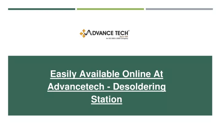 easily available online at advancetech desoldering station