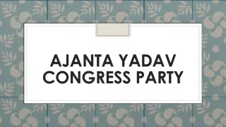 ajanta yadav congress party