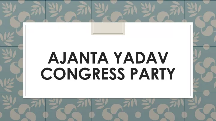 ajanta yadav congress party