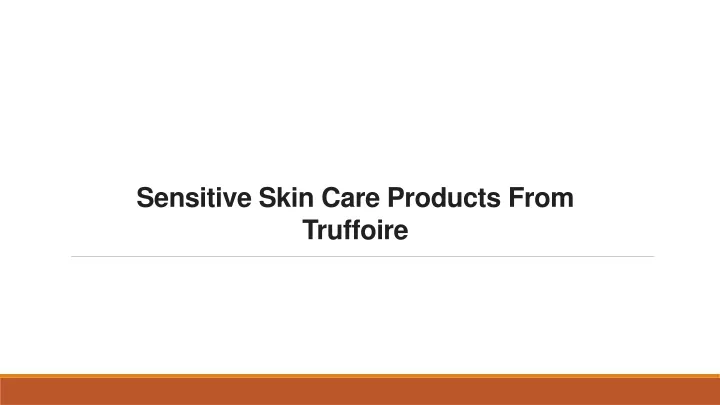 sensitive skin care products from truffoire