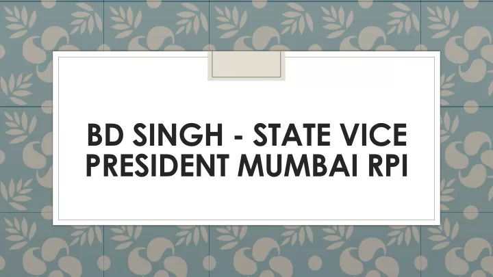 bd singh state vice president mumbai rpi