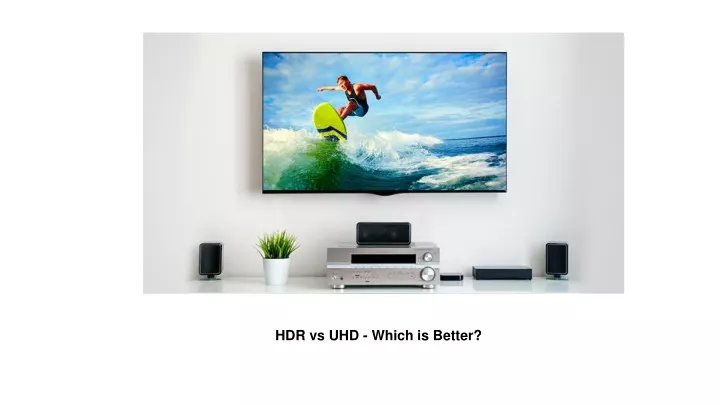 hdr vs uhd which is better