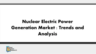 Nuclear Electric Power Generation Market : Trends and Analysis.